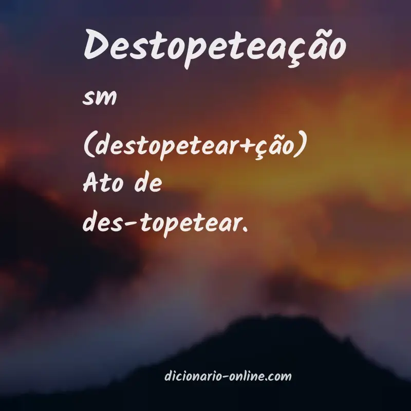 Significado de destopeteação