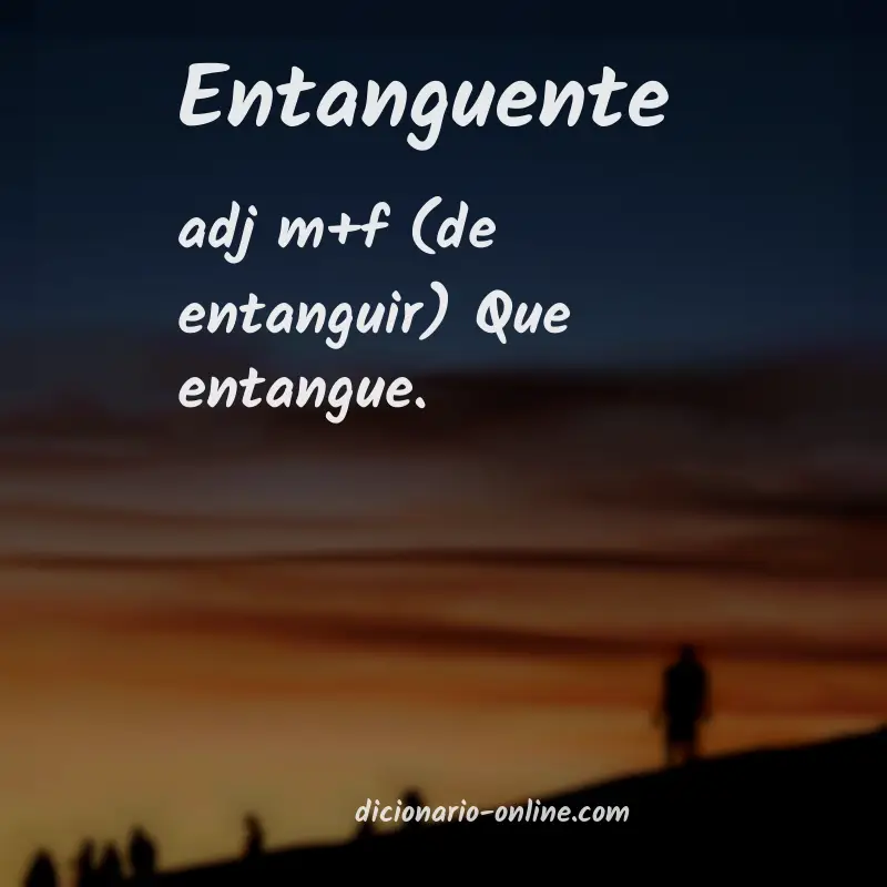 Significado de entanguente