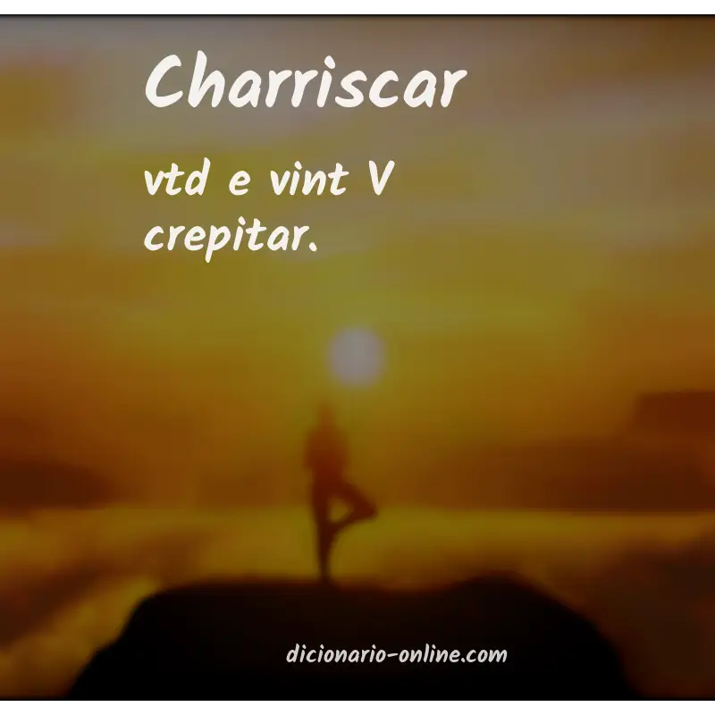 Significado de charriscar