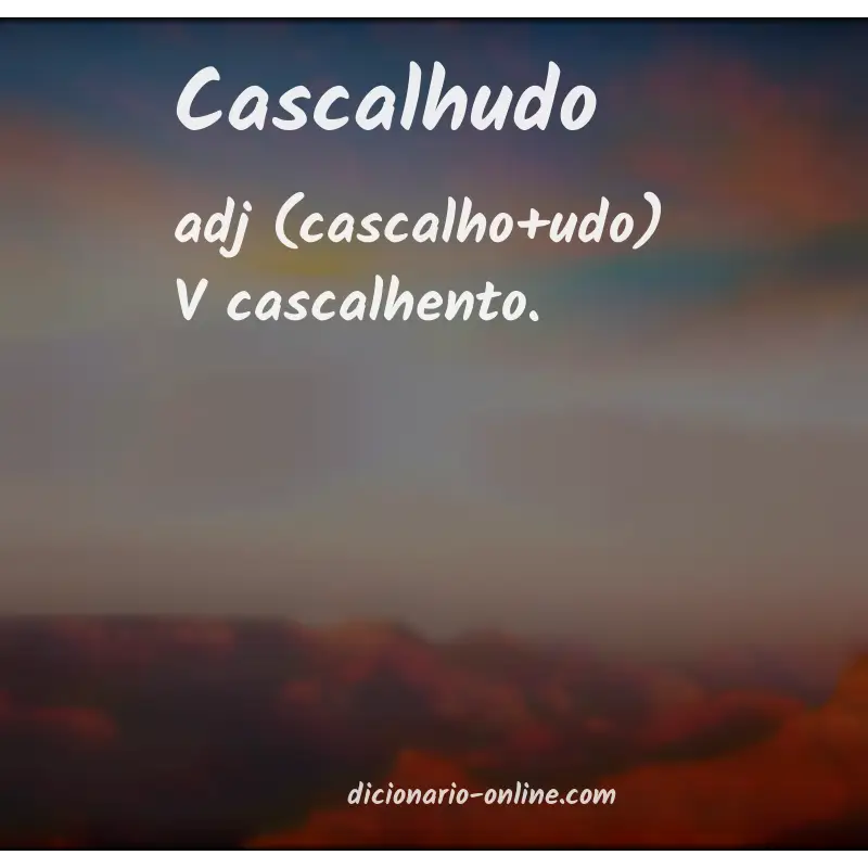 Significado de cascalhudo