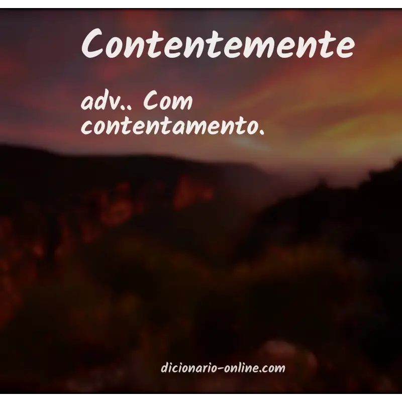 Significado de contentemente