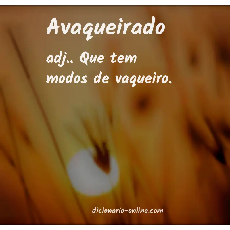 Significado de avaqueirado