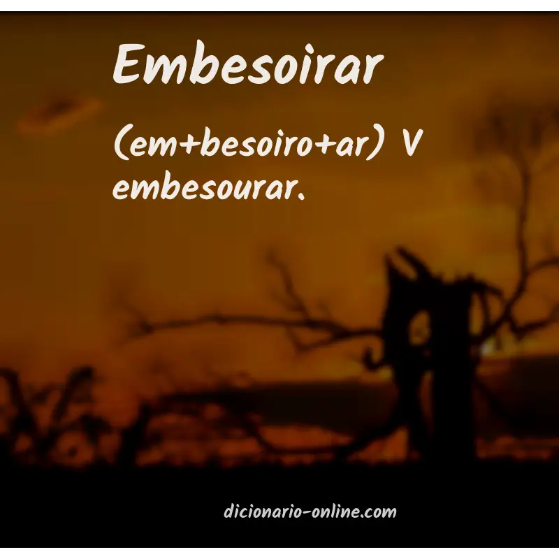 Significado de embesoirar