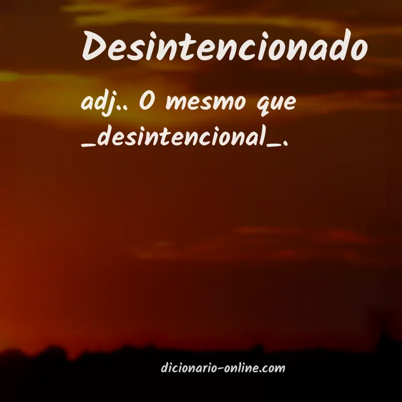 Significado de desintencionado