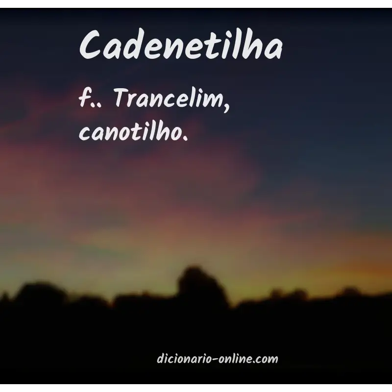 Significado de cadenetilha