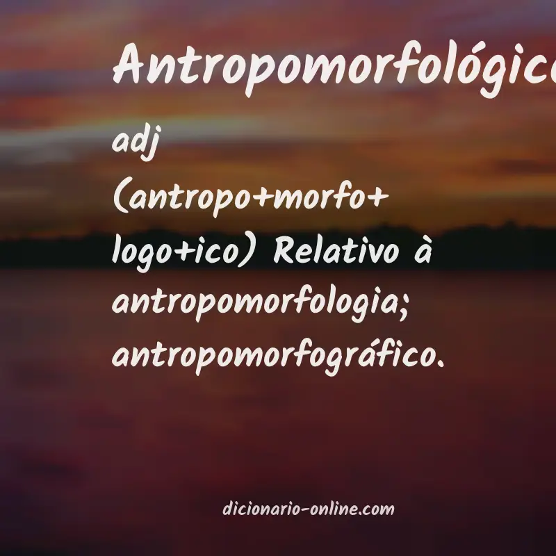 Significado de antropomorfológico