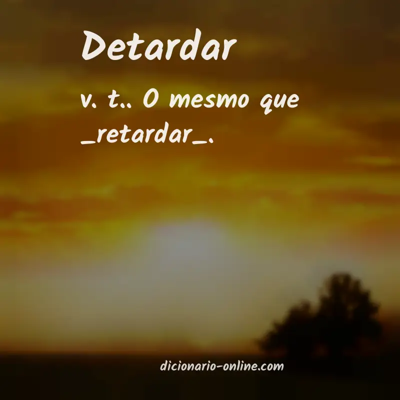 Significado de detardar