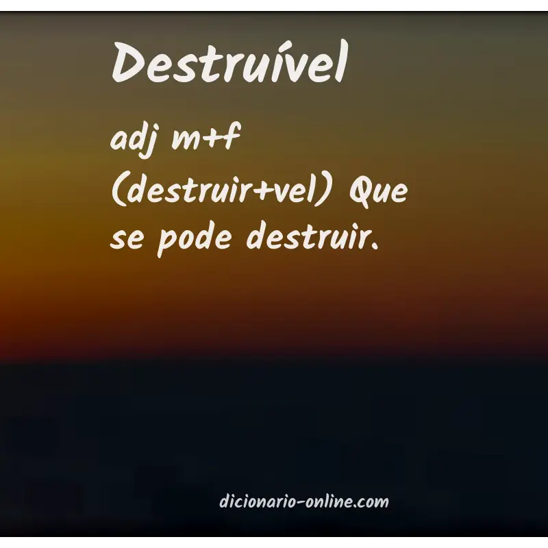 Significado de destruível