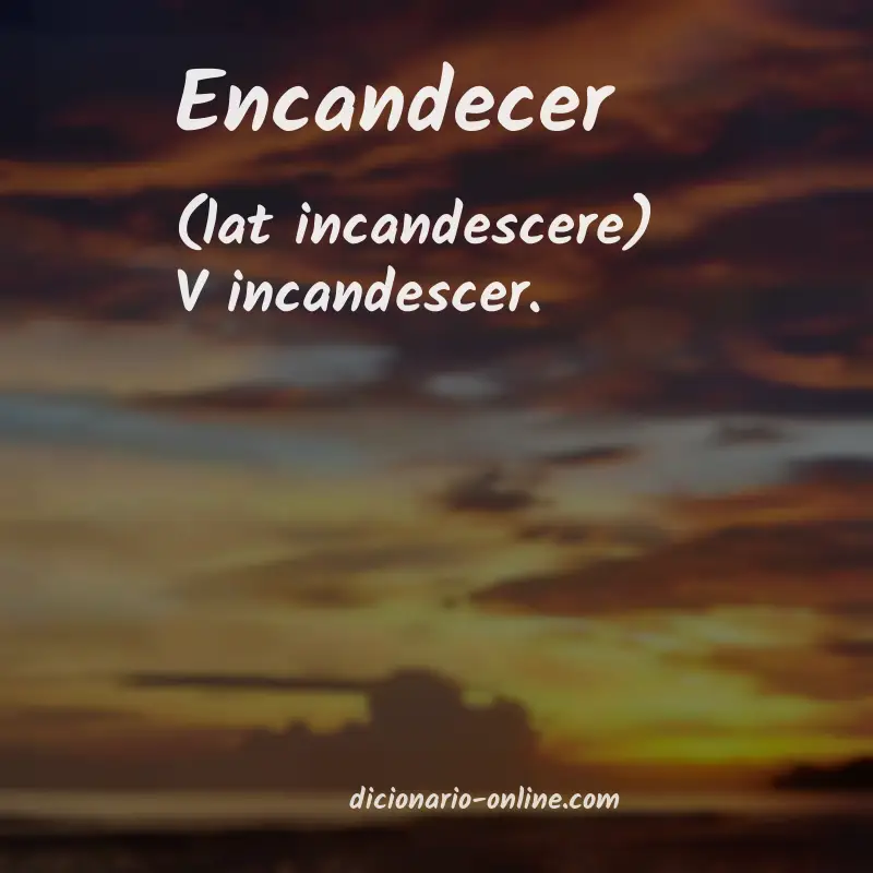 Significado de encandecer
