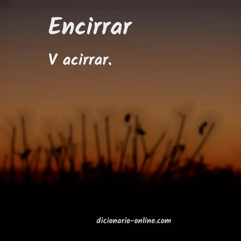 Significado de encirrar