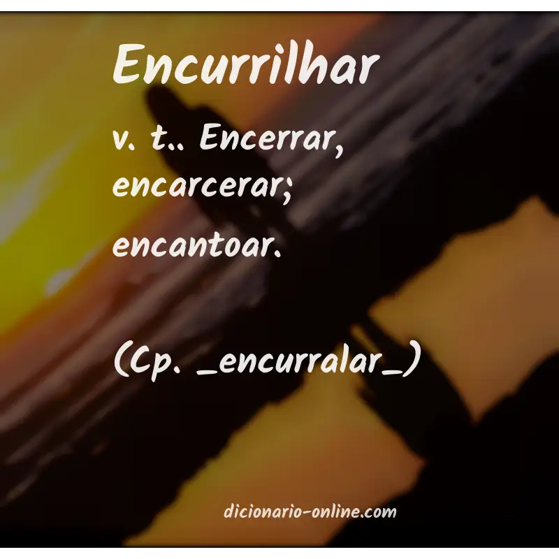 Significado de encurrilhar