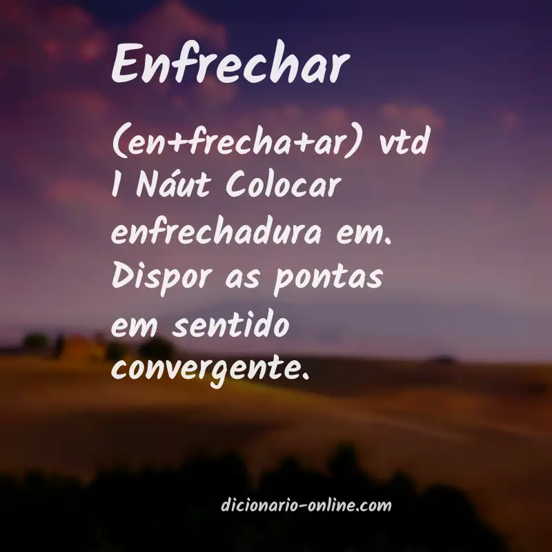 Significado de enfrechar