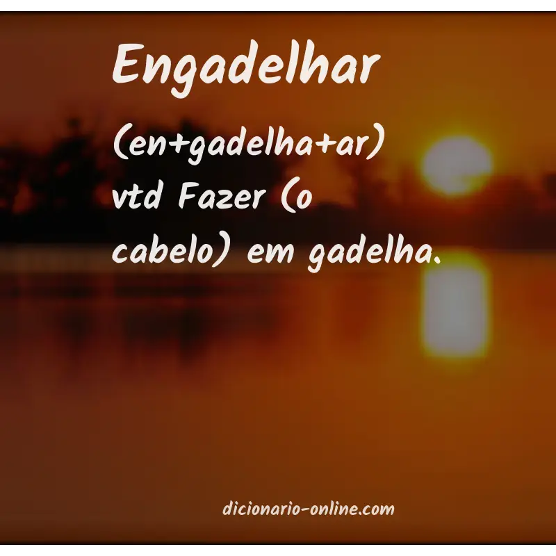 Significado de engadelhar