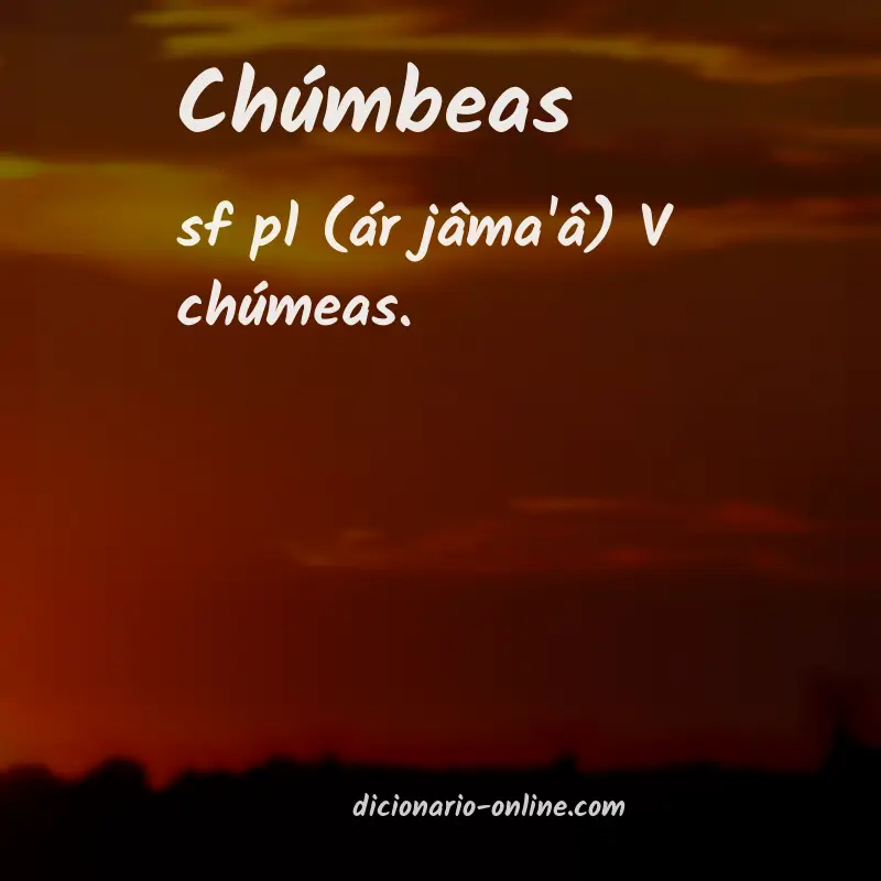 Significado de chúmbeas