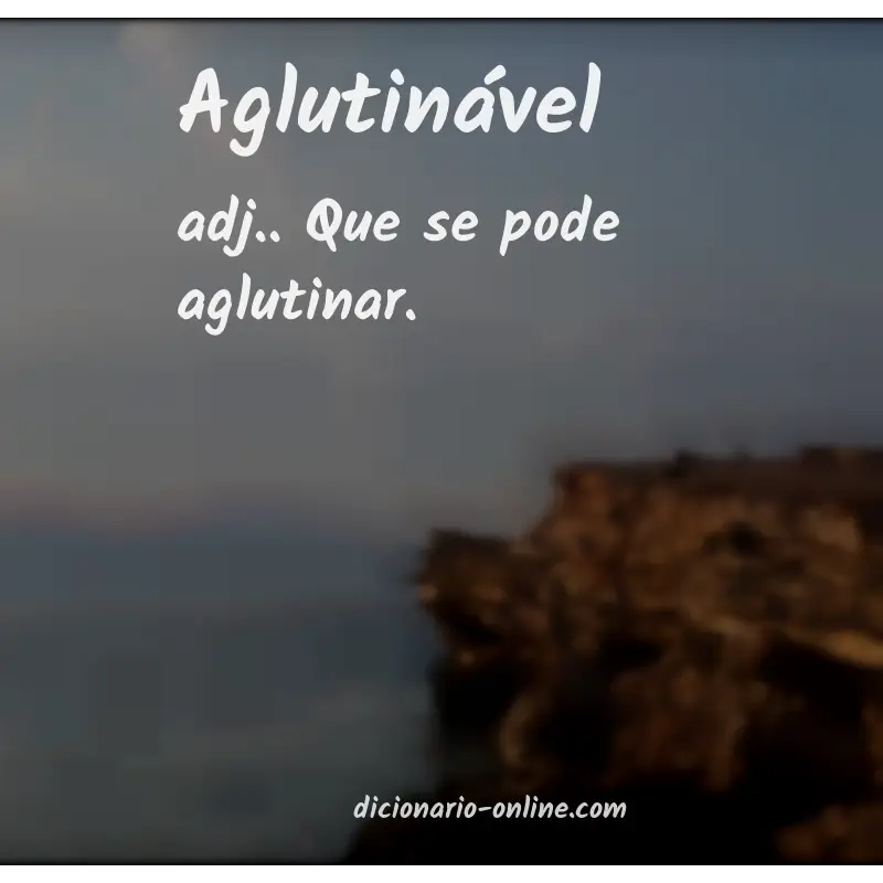 Significado de aglutinável