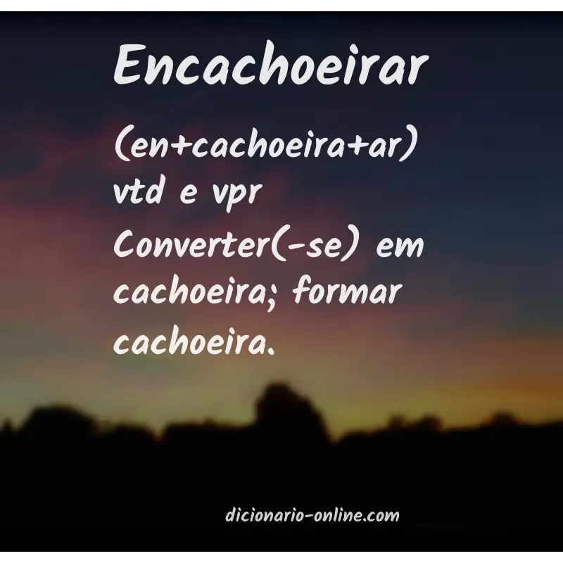 Significado de encachoeirar
