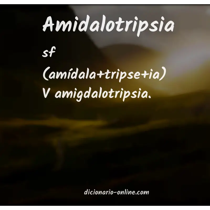 Significado de amidalotripsia