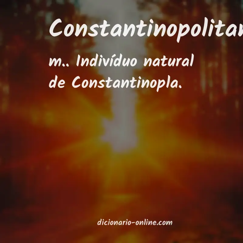Significado de constantinopolitano