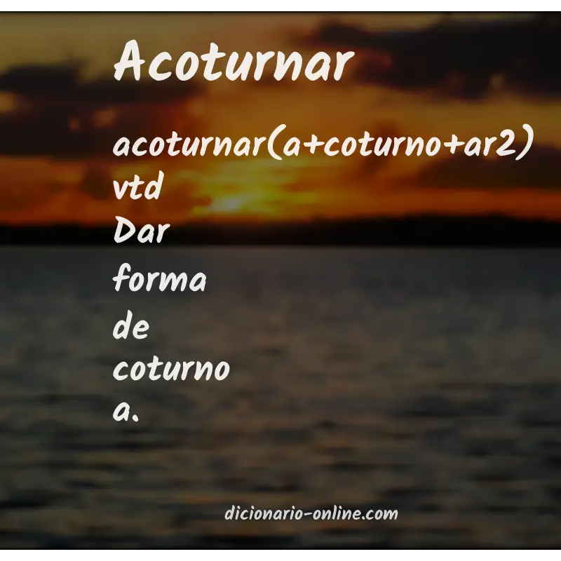 Significado de acoturnar