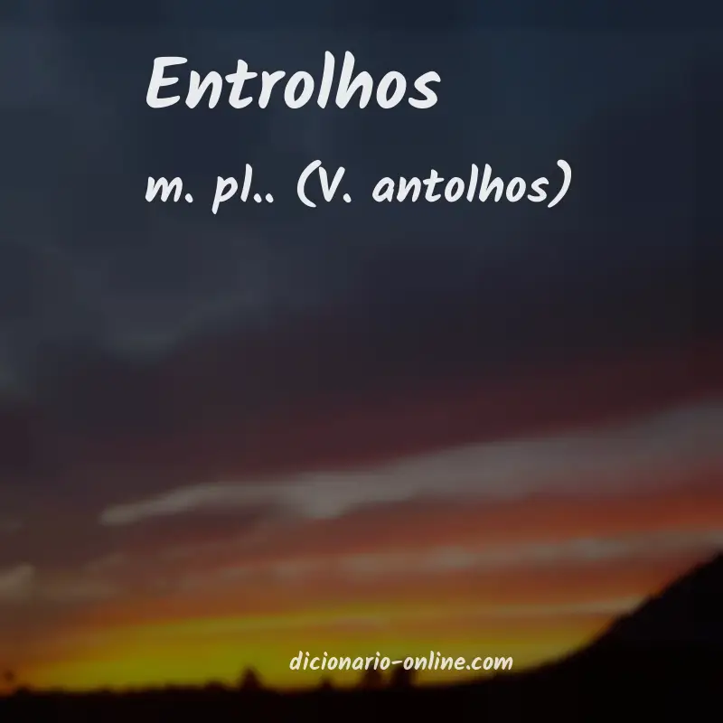 Significado de entrolhos