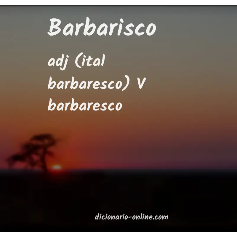 Significado de barbarisco