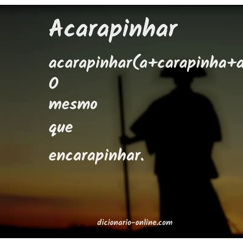 Significado de acarapinhar