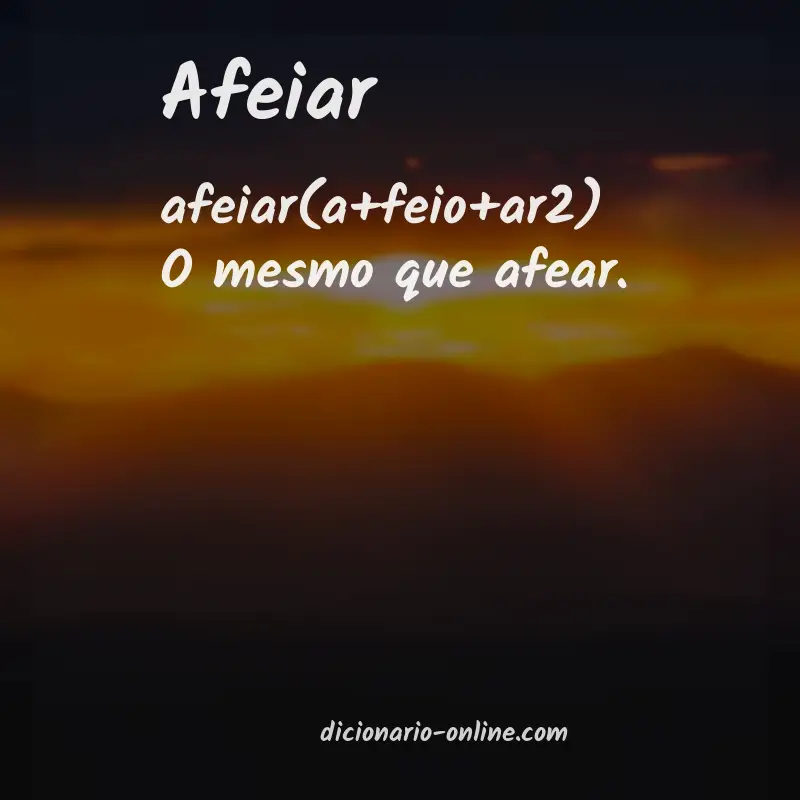 Significado de afeiar