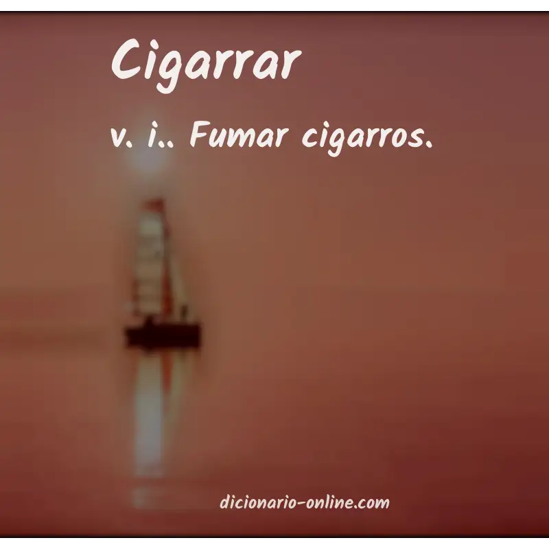 Significado de cigarrar