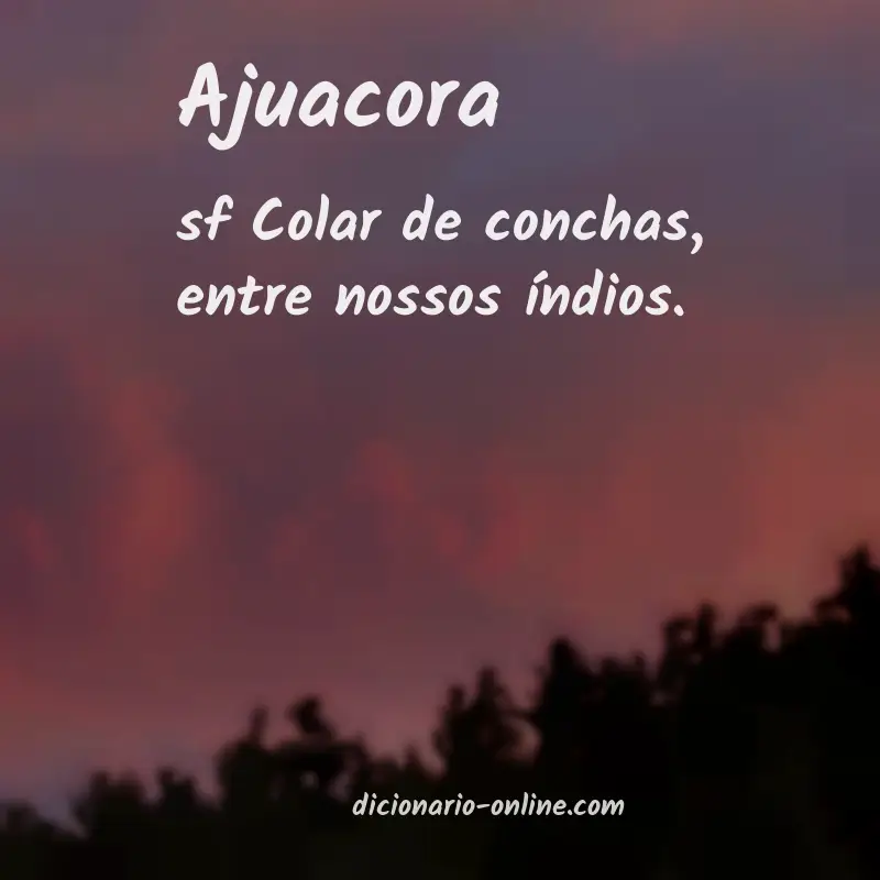 Significado de ajuacora