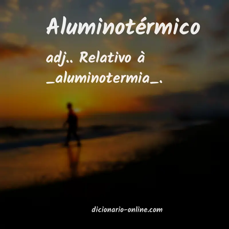 Significado de aluminotérmico
