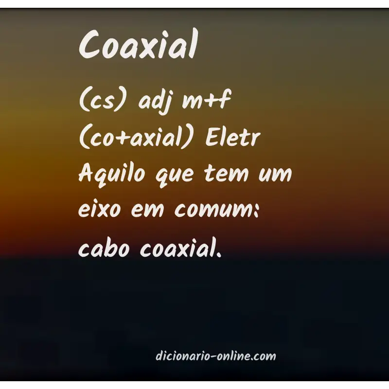 Significado de coaxial