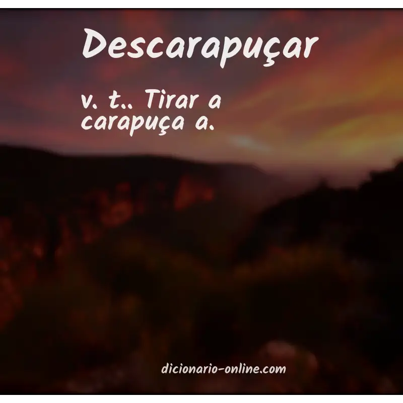 Significado de descarapuçar