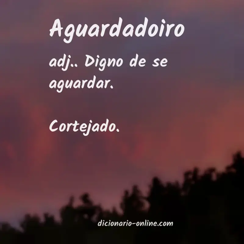 Significado de aguardadoiro