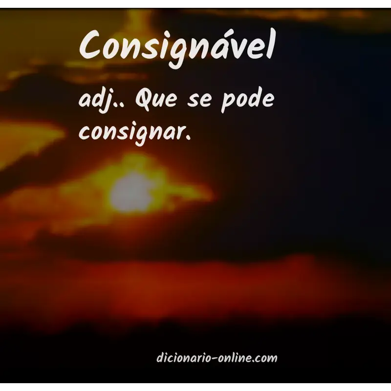Significado de consignável
