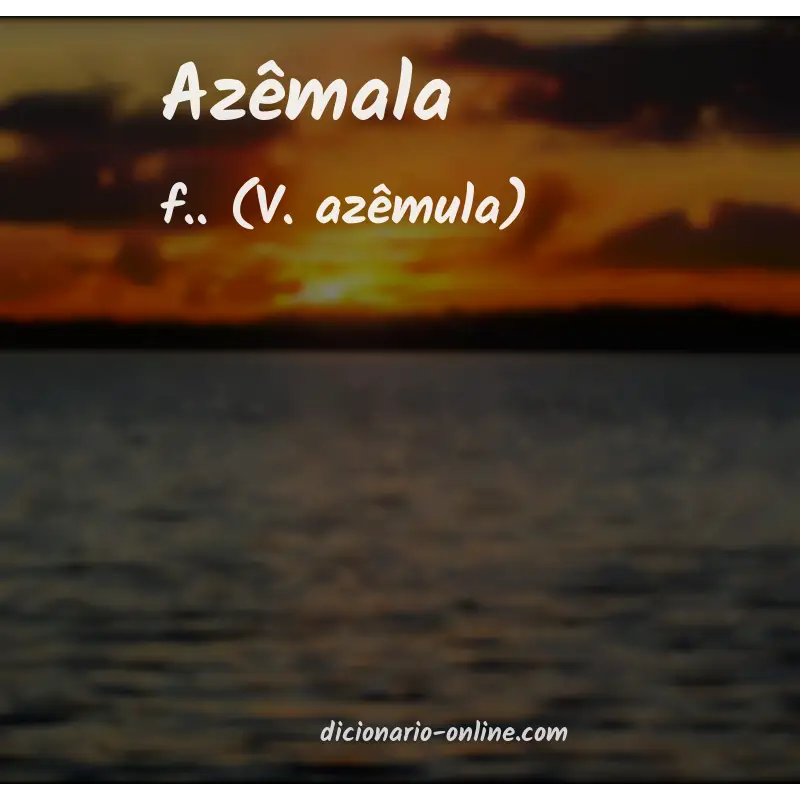 Significado de azêmala