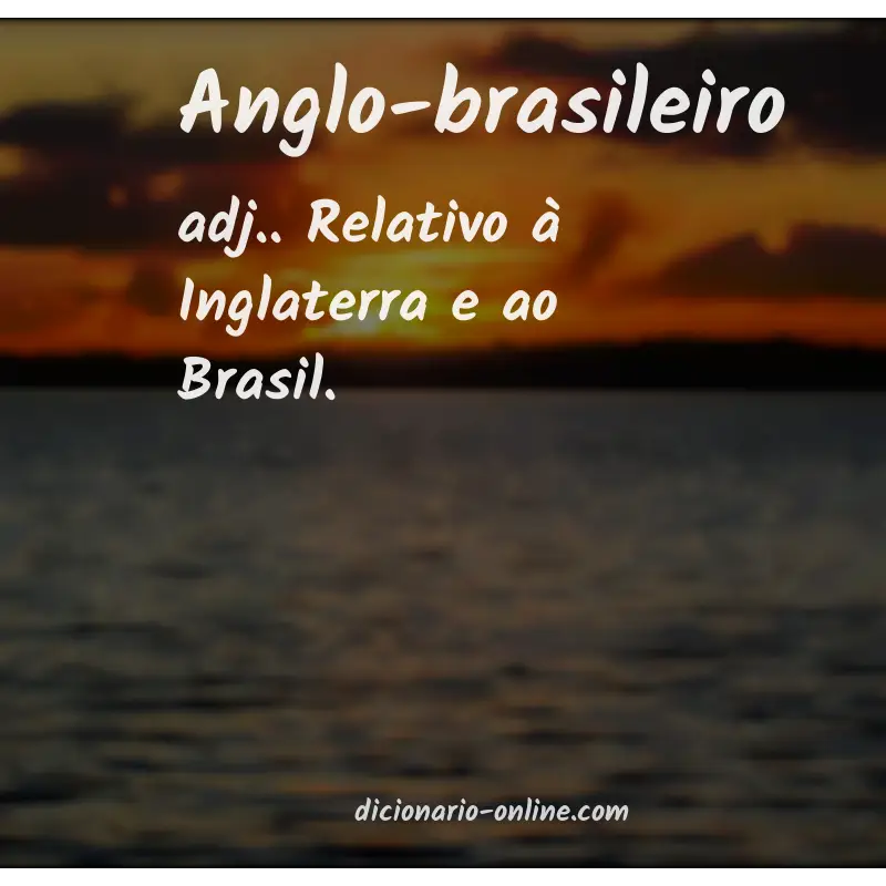 Significado de anglo-brasileiro