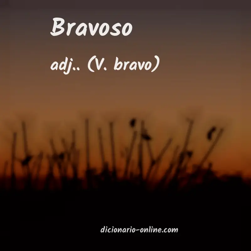 Significado de bravoso