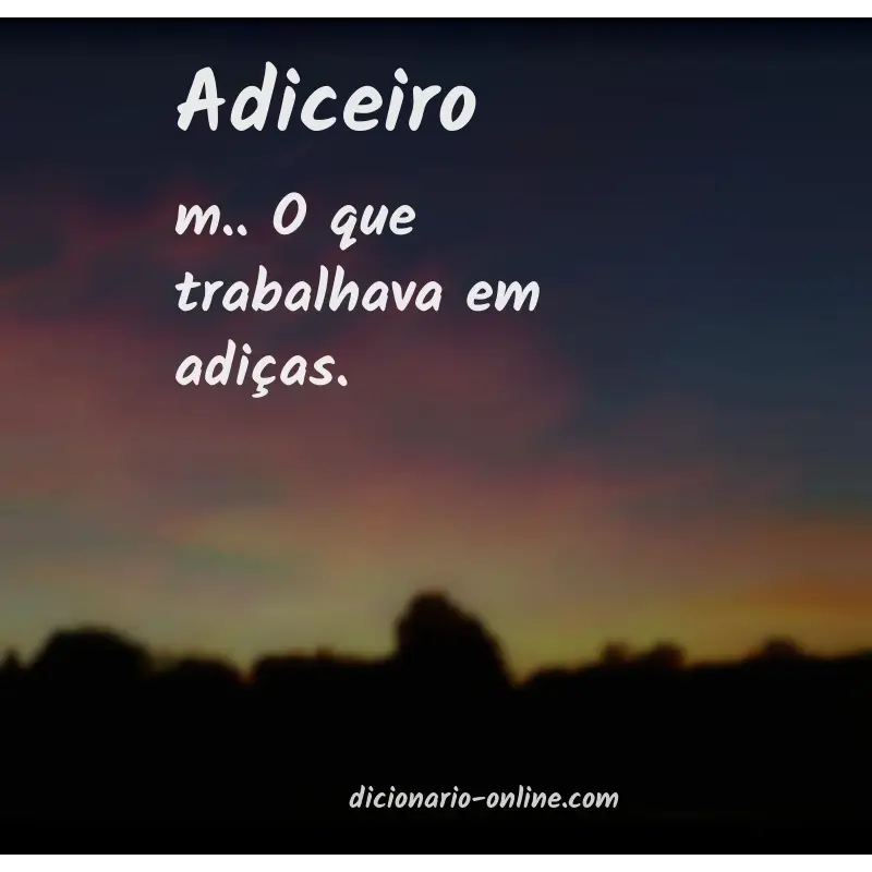 Significado de adiceiro