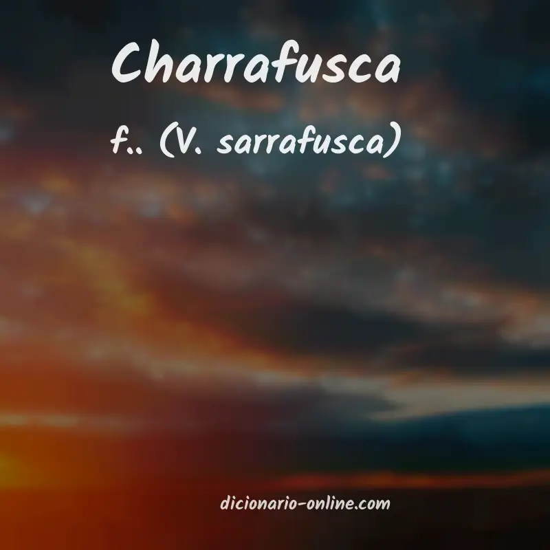 Significado de charrafusca