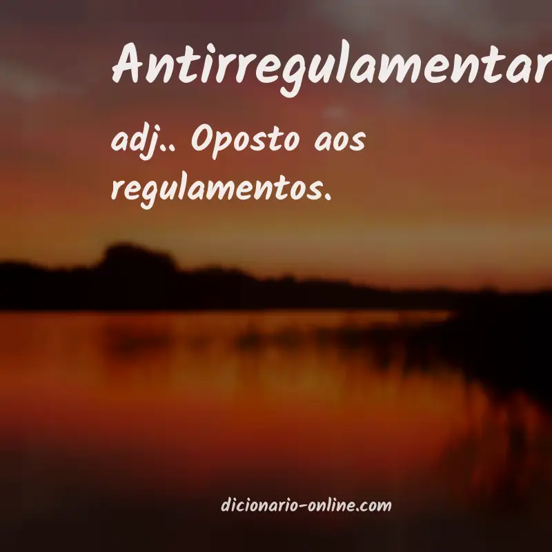 Significado de antirregulamentar