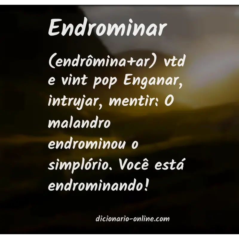Significado de endrominar