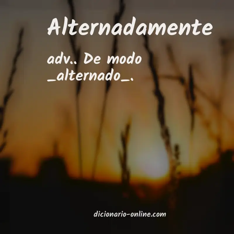 Significado de alternadamente
