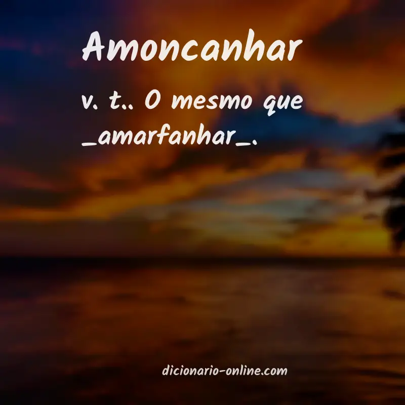 Significado de amoncanhar
