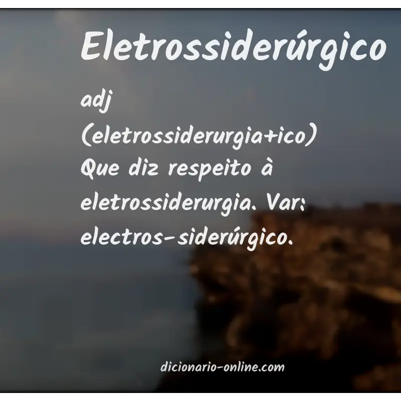 Significado de eletrossiderúrgico