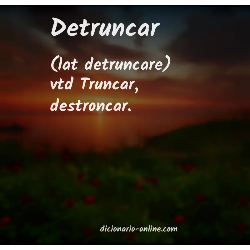 Significado de detruncar