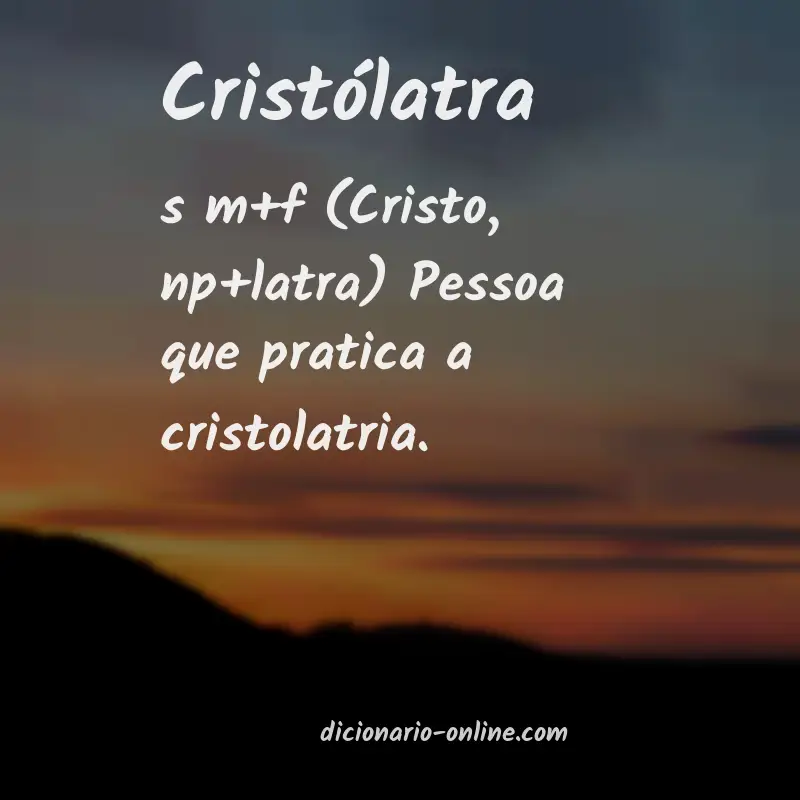 Significado de cristólatra