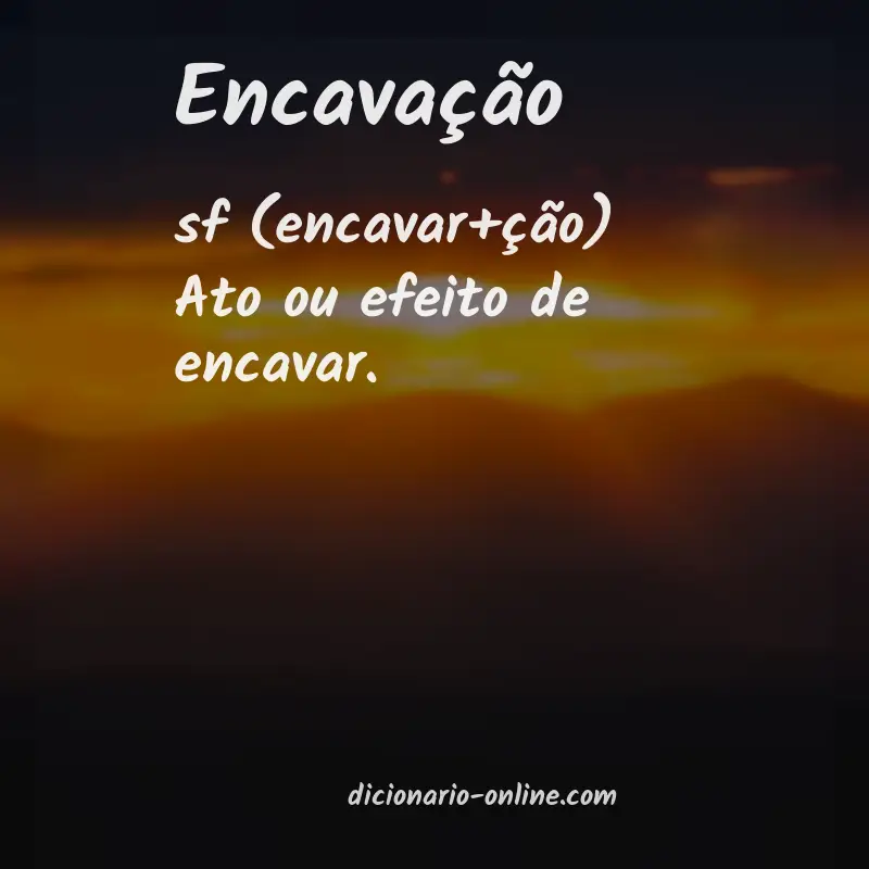Significado de encavação