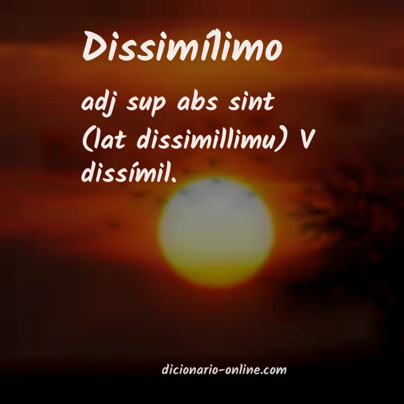 Significado de dissimílimo