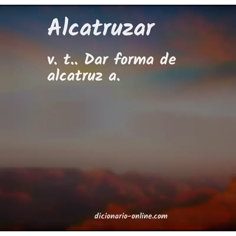 Significado de alcatruzar