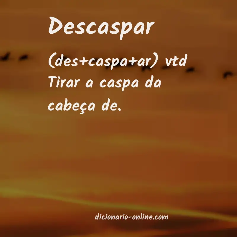 Significado de descaspar